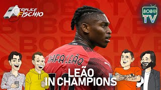 LEAO IN CHAMPIONS LEAGUE ancora tanto da dimostrare  Triplice Fischio [upl. by Eibot]