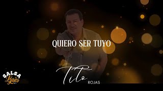 Quiero Ser Tuyo  Tito Rojas  LETRA [upl. by Aluino]