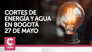 Estos son los cortes de energía y agua para Bogotá el 27 de mayo [upl. by Kcerred]