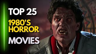 TOP 25 BEST 1980S HORROR MOVIES [upl. by Hnid]