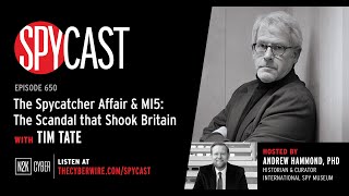 The Spycatcher Affair MI5 The Scandal that Shook Britain with Tim Tate  SpyCast [upl. by Isabeau]