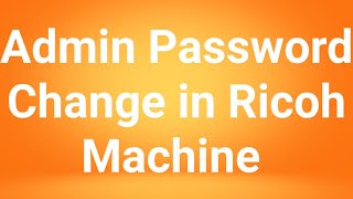 How to Change Admin Password In Ricoh Printer and Photocopier [upl. by Eartha]