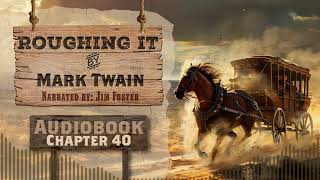 Roughing It Chapter 40  Full Audiobook  Mark Twain Classic  Free Audiobooks on YouTube [upl. by Eserahs]