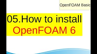 OpenFOAM Basic How to install OpenFOAM 6 05 [upl. by Baram]