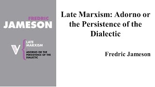 Fredric Jameson quotLate Marxism Adorno or The Persistence of the Dialectic quot Book Note [upl. by Hyde]