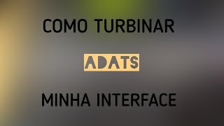 2022 COMO AUMENTAR A QUANTIDADE DE CANAIS DA MINHA INTERFACE USANDO ADATS [upl. by Neerroc578]