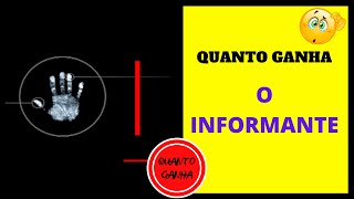 QUANTO GANHA O INFORMANTE [upl. by Merrilee95]