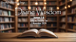 Divine Wisdom  James 15 New Original Christian Song [upl. by Leann]