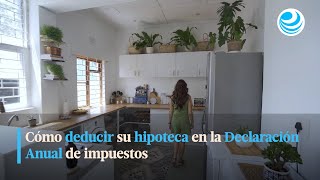 Cómo deducir su hipoteca en la Declaración Anual de impuestos [upl. by Gerge634]