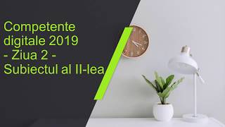 Competente digitale 2019  Ziua 2  Subiectul II [upl. by Drooff]