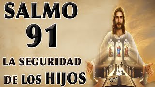 EL SALMO 91 PARA LA SEGURIDAD DE LOS HIJOS [upl. by Jamieson545]