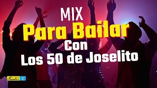 Mix Para Bailar Con Los 50 de Joselito  RecopilaciónDiscos Fuentes [upl. by Ullund132]