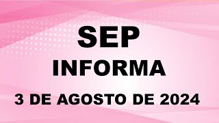 SEP Informa 3 de agosto de 2024 [upl. by Kimmi]