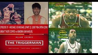 EPISODE 37  MICHAEL VS MICHAEL PART 2 1987 PBA OPEN CONFERENCE  GREAT TASTE VS GINEBRA [upl. by Ellehsad]