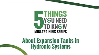 5 Things You Need To Know About Expansion Tanks in Hydronic Systems [upl. by Aiepoissac]