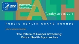 The Future of Cancer Screening Public Health Approaches [upl. by Gaudette]