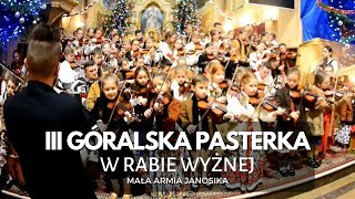 III Góralska Pasterka w Rabie Wyżnej z MAŁĄ ARMIĄ JANOSIKA 24122017r [upl. by Adnarrim]