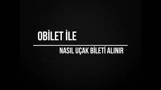 Obilet İle Uçak Bileti Nasıl Alınır [upl. by Mireille]