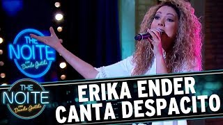 Erika Ender canta quotDespacitoquot  The Noite 040817 [upl. by Liryc453]