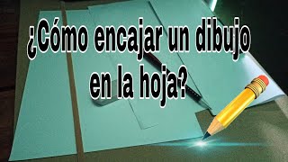 TUTORIAL CÓMO ENCAJAR EL DIBUJO EN LA HOJA [upl. by Selohcin832]