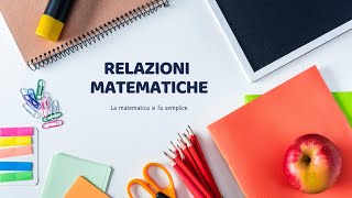 Relazioni Matematiche ↝ Tutti i principali concetti in pochi minuti [upl. by Serilda]