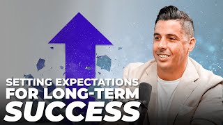 Setting Expectations For LongTerm Success [upl. by Nathan]