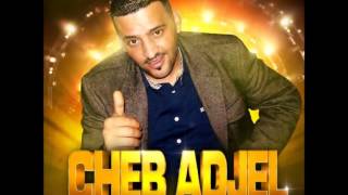 Cheb Adjel  Li Hadroulak Fia 2014 [upl. by Ydnak]