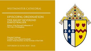 Episcopal Ordination The Right Reverend David Waller  Westminster Cathedral 1100AM [upl. by Halian880]