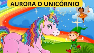 HISTÓRIA INFANTIL AURORA O UNICÓRNIO História Infantil Para DormirHistória Infantil Narrada [upl. by Akirahc]