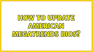 How to update American Megatrends bios [upl. by Wehtta]