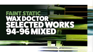 Wax Doctor  Selected Works 9496 Mixed [upl. by Sherer]