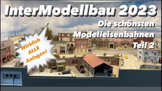 ALLE Modellbahn Anlagen InterModellbau 2023 Teil 2 [upl. by Irmina273]