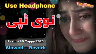 Pashto New 8D Song  Tappy 2023  Zeshan Khan  پشتو نیو ٹپی Slowed  Revered [upl. by Nalid]