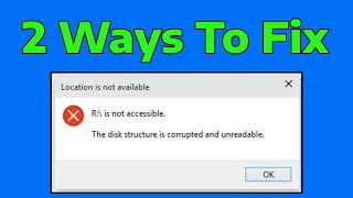 How To Fix The disk structure is corrupted and unreadable Hard Drive is not accessible [upl. by Nadine]