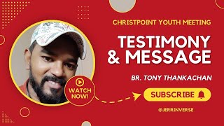 Testimony amp Message  Br Tony Thankachan  13 Aug 2024  ChristPoint  JerrinVerse [upl. by Leslie900]