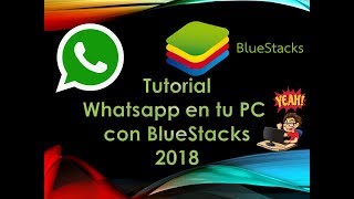 Tutorial para Descargar Whatsapp en tu PC con BlueStacks 2018 [upl. by Clough103]