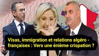 Visas  immigration et relations algérofrançaises  Vers une énième crispation [upl. by Ester]