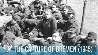 The Capture of Bremen World War II 1945  British Pathé [upl. by Egin]