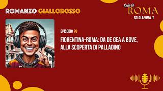 FiorentinaRoma da De Gea al ruolo di Bove alla scoperta della squadra di Palladino  Episodio 78 [upl. by Nelli23]