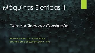 MÁQUINAS ELÉTRICAS 3 Aula 1 Gerador Síncrono Construção [upl. by Montagu677]