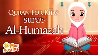 Learn Quran For Kids  Surat Alhumazah سورة الهمزة ☀️ MiniMuslims [upl. by Derdle425]