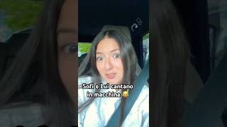 Sofì e Luì karaoke in macchina 😂 [upl. by Nosirrag747]