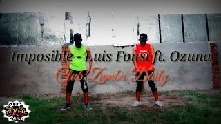 Imposible  Luis Fonsi ft Ozuna Club Zumba Daily ZUMBA [upl. by Kaufman215]