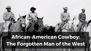 AfricanAmerican Cowboy The Forgotten Man of the Westquot Documentary about Black Cowboys [upl. by Aaron538]