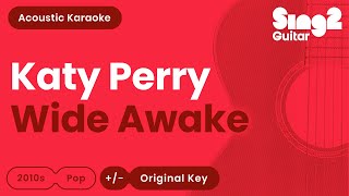 Katy Perry  Wide Awake Karaoke Acoustic [upl. by Ardnuas]