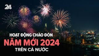 Nhiều hoạt động chào đón năm mới 2024 trên cả nước  VTV24 [upl. by Nnylirehs629]