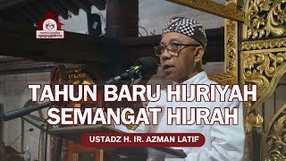 Tahun Baru Hijriyah dan Semangat Hijrah  H Ir Azman Latif [upl. by Ahtiuqal]