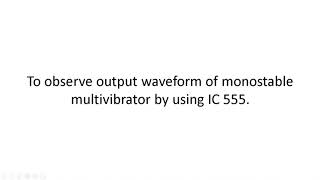 To observe output waveform of monostable multivibrator by using IC 555 [upl. by Laehctim]