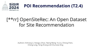 SIGIR 2024 T24 rr OpenSiteRec An Open Dataset for Site Recommendation [upl. by Latona]