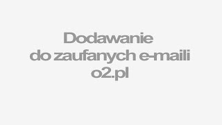 Dodawanie maili do zaufanych poczta o2pl  tlenpl [upl. by Goodard489]